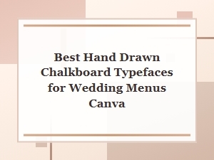 Best Hand-Drawn Chalkboard Fonts for Wedding Menus