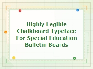 Highly Legible Chalkboard Font for Special Ed Boards