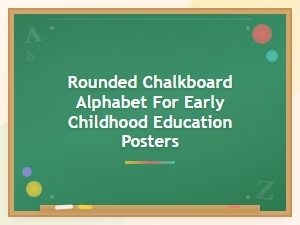 Rounded Chalkboard Alphabet for Early Ed Posters