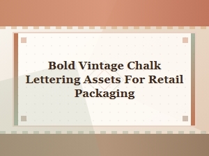 Bold Vintage Chalk Lettering for Retail Packaging