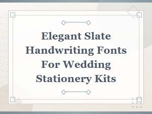 Elegant Slate Handwriting Fonts for Wedding Stationery