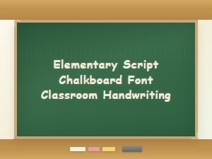 Elementary Script: a Chalkboard Font for Classroom Handwriting